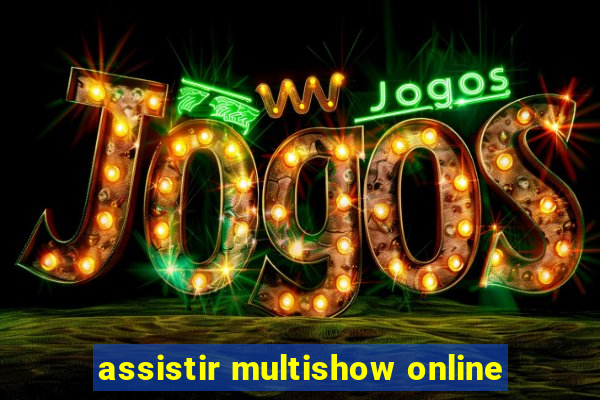 assistir multishow online